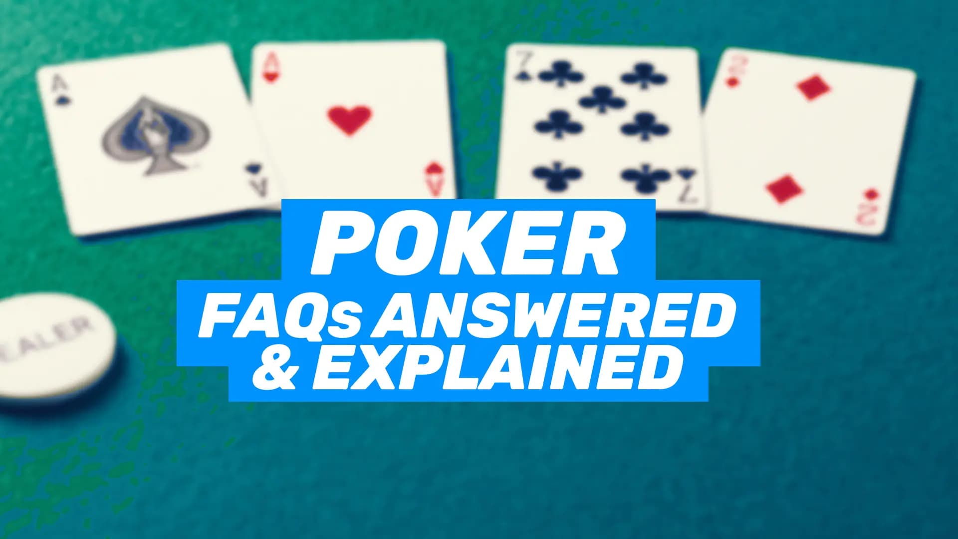 15-Poker FAQs Answered &amp; Explained